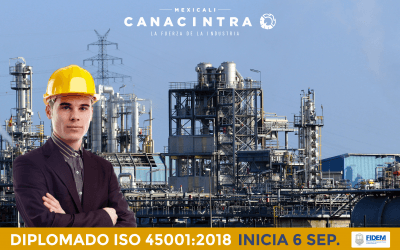 Inscríbete al Diplomado ISO 45001:2018 “Sistemas de Gestión de Seguridad y Salud en el trabajo” de CANACINTRA Mexicali