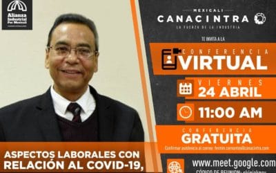 REALIZA CANACINTRA MEXICALI PRIMERA CONFERENCIA VIRTUAL “ASPECTOS LABORALES CON RELACIÓN AL COVID-19”