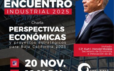 REALIZARÁ CANACINTRA MEXICALI SEGUNDO ENCUENTRO INDUSTRIAL COMO PARTE DEL CIERRE DE ACTIVIDADES